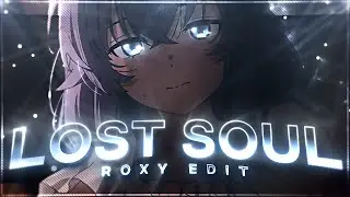 Lost Soul x Russian💙 'Roxy' - Mushoku Tensei [Edit/AMV] 4K!