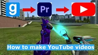 How to make a YouTube Video using Gmod Step by step (filming, editing, and uploading)