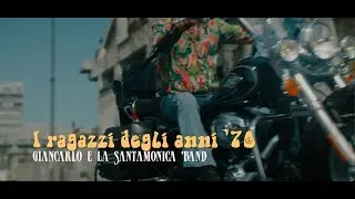I RAGAZZI DEGLI ANNI 70 - Giancarlo e La Santamonica Band (Official Video)