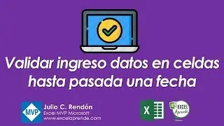 Validar ingreso datos en celdas hasta pasada una fecha | Excel Aprende