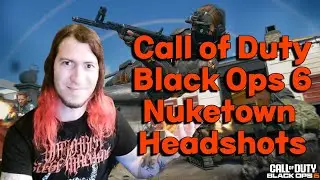 Call of Duty Black Ops 6 Nuketown Headshots