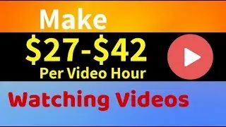 Make $27-$42 Per Hour By Watching Videos