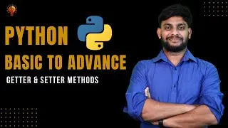 Getter & Setter Methods | Python Beginner to Advance  | Python Tutorial