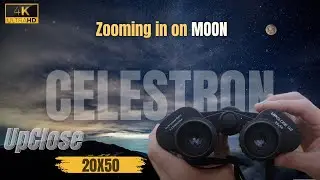 A Zoom Experience of MOON with CELESTRON UpClose 20X50 Binoculars