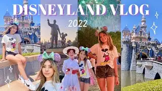 DISNEYLAND VLOG 2022🧚🏼‍♀️✨