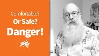 Safe Vs Comfortable - They're Not The Same Thing!
