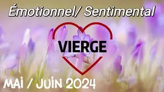 💝 VIERGE 💝🌼 MAI/JUIN 2024 🌼✨ Émotionnel et sentimental ✨ Une progression dans le lâcher prise ✨