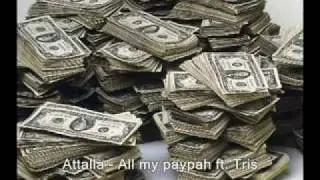 Attalla - All my paypah ft. Tris Be