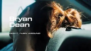 Bryan Dean // don't turn around.