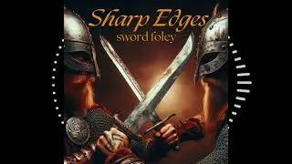 Sharp Edges: Swords Foley