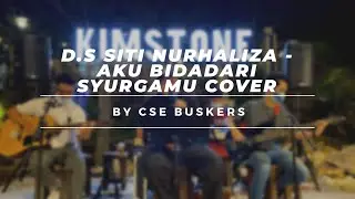 D.S SITI NURHALIZA - AKU BIDADARI SYURGAMU COVER BY CSE BUSKERS