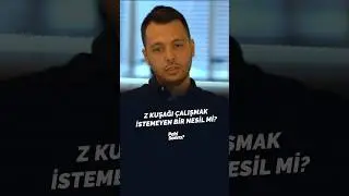 Z Kuşağı, çalışmak istemeyen bir nesil mi? #göktürkyetim #shorts