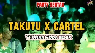 PARTY SENTAK 🌴TAKUTU X CARTEL _ YHOMAN WODA RMX 2024