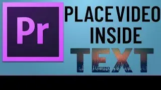 Premiere Pro | How To Place VIDEO Inside TEXT