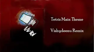 Tetris Main Theme (Vishydeenu Dubstep Remix)