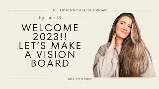 Ep. 15 - Welcome 2023!! Let’s make a vision board!