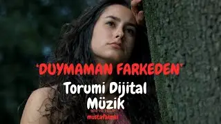Torumi Dijital Müzik - Duymaman Farkeden