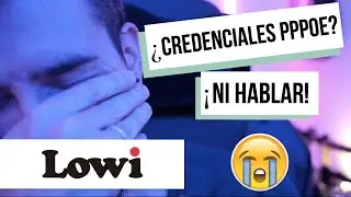 LOWI NO me da mis credenciales PPPoE... Y por qué DEBES sustituir su router ¡YA!