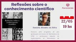 Reflexões sobre o conhecimento científico - Daniele Mendes da Silva
