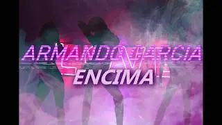 Armando Garcia - Encima - (OfficialLirickVideo)