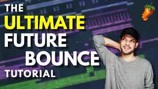 The ULTIMATE FUTURE BOUNCE Tutorial (FLP + FREE VOCALS)