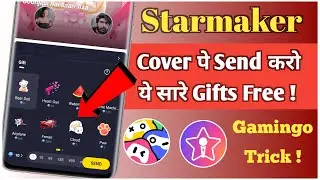 Starmaker gamingo cover gift trick | send free gifts on cover through gamingo starmaker app