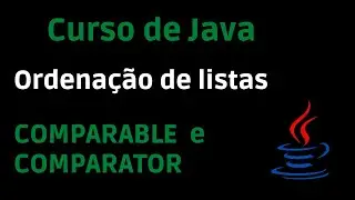 Curso de Java - Ordenação de Listas - Comparable e Comparator - Programação Iniciante