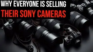 Why everyone are selling their Sony cameras