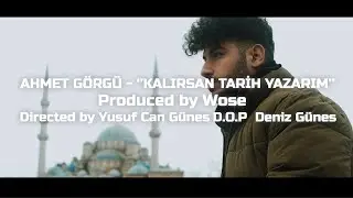 Ahmet Görgü - ''KALIRSAN TARİH YAZARIM'' [OFFICIAL VIDEO] 4K (prod.by Wose)