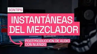 SONTIPS: Nuendo - Instantáneas del mezclador