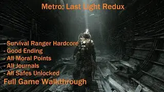 Metro: Last Light Redux (Ranger Hardcore | 100% | Good Ending) - Full Game Walkthrough [PC][1440p]