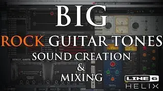 BIG rock guitar tones! Sound creation & mixing (Helix Native PRS Archon, OH Recto)