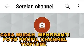 CARA MENGGANTI FOTO PROFIL CHANNEL YOUTUBE