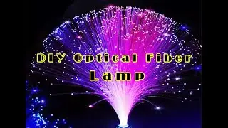 How to create an Optical Fiber Lamp