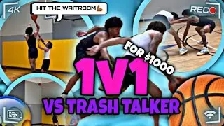 1v1 BASKETBALL For $1000 VS TRASH TALKER