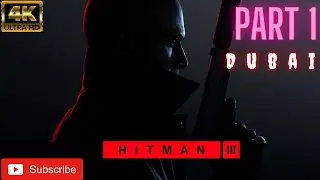 HITMAN 3 Gameplay Walkthrough Part 1 (Hindi ) - Dubai Mission 😎 How The Mighty Fall 4K