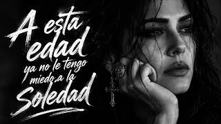 A Esta Edad Ya No Le Tengo Miedo A La Soledad - Alma Rojas | Dark Country en Español