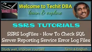 PART 10 HOW TO CHECK SQL SERVER REPORTING SERVICE ERROR LOG FILES(Tamil) | TechIT DBA