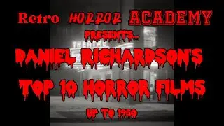 Retro Horror Academy Presents: Daniel Richardson's 10 Horror Films Up To 1950