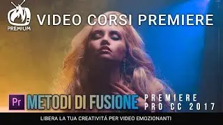 Premiere Pro CC 2017 - I Metodi di Fusione