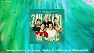 YouNotUs x Sam Feldt x Martin Jensen - 24k Heart Of Gold (feat. Sam Gray) [Extended Mix]