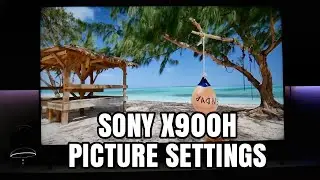 Sony X900H Picture settings SDR and HDR