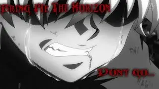 Bring Me The Horizon - Don't go... (Amv Mix)