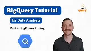 BigQuery Tutorial for Beginners (Part 4 of 14) - Understanding BigQuery Pricing