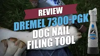 Dremel 7300-PGK Dog Nail Filing Tool Review