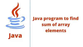 Java program to find sum of array elements