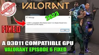 A d3d11-compatible gpu (feature level 11.0 shader model 5.0) is required to run the engine Valorant
