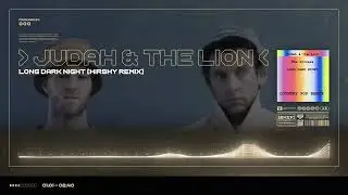 Judah & The Lion - Long Dark Night [Hirshy Remix]