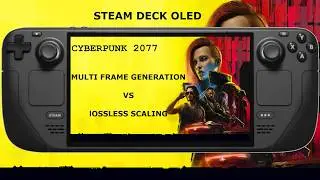 Steam Deck OLED / Cyberpunk 2077 / Multi Frame Generation vs Lossless Scaling / SteamOS 3.9