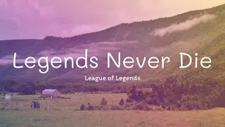 Legends Never Die (Lyrics)